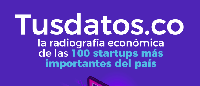 Tusdatos.co revela la radiografía del panorama económico del Top 100 de las start-ups más importantes del país, según Forbes